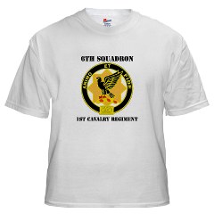 6S1CR - A01 - 04 - DUI - 6th Squadron - 1st Cavalry Regiment with Text White T-Shirt