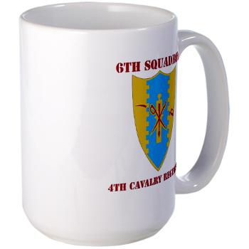 6S4CR - M01 - 03 - DUI - 6th Sqdrn - 4th Cavalry Regiment with Text Large Mug