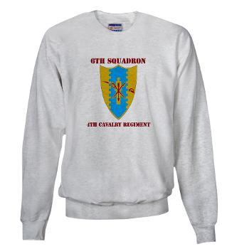 6S4CR - A01 - 03 - DUI - 6th Sqdrn - 4th Cavalry Regiment with Text Sweatshirt