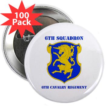 6S6CR - M01 - 01 - DUI - 6th Sqdrn - 6th Cavalry Regt with Text - 2.25" Button (100 pack)