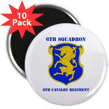 6S6CR - M01 - 01 - DUI - 6th Sqdrn - 6th Cavalry Regt with Text - 2.25" Magnet (10 pack)