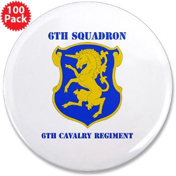 6S6CR - M01 - 01 - DUI - 6th Sqdrn - 6th Cavalry Regt with Text - 3.5" Button (100 pack)
