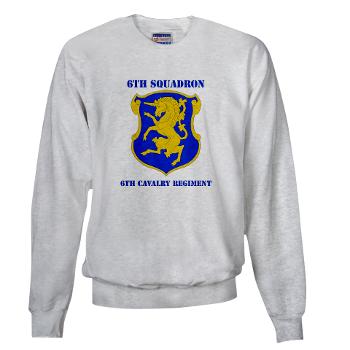 6S6CR - A01 - 03 - DUI - 6th Sqdrn - 6th Cavalry Regt with Text - Sweatshirt - Click Image to Close