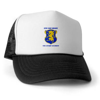 6S6CR - A01 - 02 - DUI - 6th Sqdrn - 6th Cavalry Regt with Text - Trucker Hat