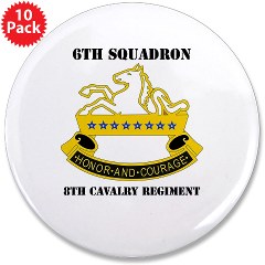 6S8CR - M01 - 01 - DUI - 6th Sqdrn - 8th Cavalry Regiment with Text - 3.5" Button (10 pack)
