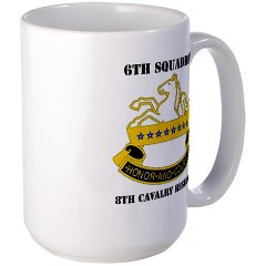 6S8CR - M01 - 03 - DUI - 6th Sqdrn - 8th Cavalry Regiment with Text - Large Mug