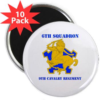 6S9CR - M01 - 01 - DUI - 6th Squadron - 9th Cavalry Regiment with Text - 2.25" Magnet (10 pack)