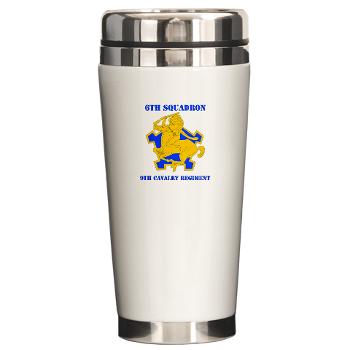 6S9CR - M01 - 03 - DUI - 6th Squadron - 9th Cavalry Regiment with Text - Ceramic Travel Mug