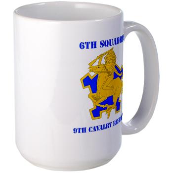 6S9CR - M01 - 03 - DUI - 6th Squadron - 9th Cavalry Regiment with Text - Large Mug