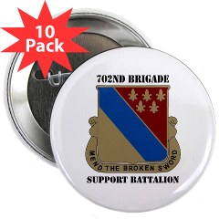 702BSB - M01 - 01 - DUI - 702nd Bde - Support Bn with Text - 2.25" Button (10 pack)