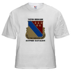 702BSB - A01 - 04 - DUI - 702nd Bde - Support Bn with Text - White t-Shirt