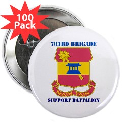 703BSB - M01 - 01 - DUI - 703rd Brigade - Support Battalion with Text - 2.25" Button (100 pack)