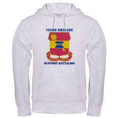 703BSB - A01 - 03 - DUI - 703rd Brigade - Support Battalion with Text - Hooded Sweatshirt