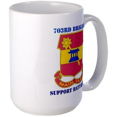 703BSB - M01 - 03 - DUI - 703rd Brigade - Support Battalion with Text - Large Mug
