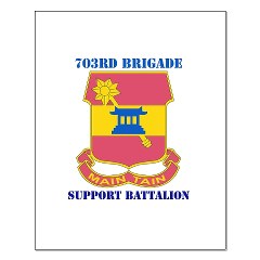 703BSB - M01 - 02 - DUI - 703rd Brigade - Support Battalion with Text - Small Poster