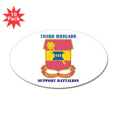 703BSB - M01 - 01 - DUI - 703rd Brigade - Support Battalion with Text - Sticker (Oval 10 pk)