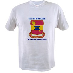 703BSB - A01 - 04 - DUI - 703rd Brigade - Support Battalion with Text - Value T-shirt