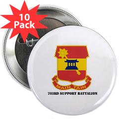 703SB - M01 - 01 - DUI - 703rd Support Battalion with Text - 2.25" Button (10 pack)