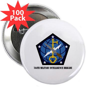704MIB - M01 - 01 - SSI - 704th Military Intelligence Brigade with Text - 2.25" Button (100 pack)