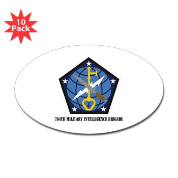 704MIB - M01 - 01 - SSI - 704th Military Intelligence Brigade with Text - Sticker (Oval 10 pk)