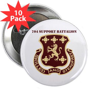 704SB - M01 - 01 - DUI - 704th Support Battalion with text - 2.25" Button (10 pack)