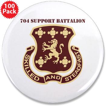 704SB - M01 - 01 - DUI - 704th Support Battalion with text - 3.5" Button (100 pack) - Click Image to Close