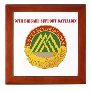 70BSB - M01 - 03 - 70th Bde Support Bn with Text Keepsake Box