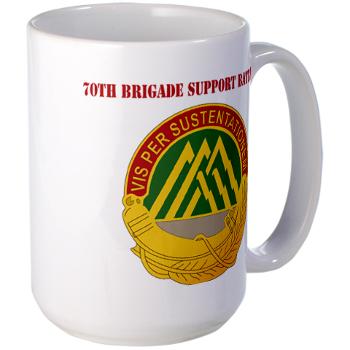 70BSB - M01 - 03 - 70th Bde Support Bn with Text Large Mug