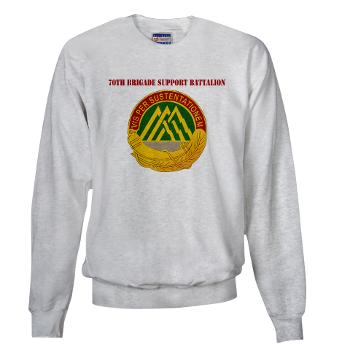 70BSB - A01 - 03 - 70th Bde Support Bn with Text Sweatshirt