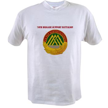 70BSB - A01 - 04 - 70th Bde Support Bn with Text Value T-Shirt