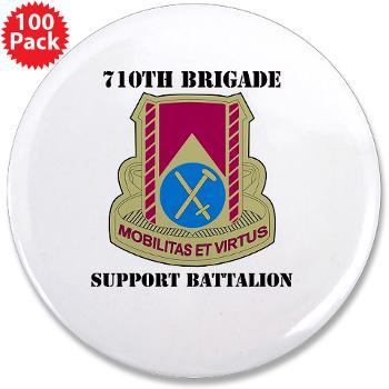 710BSB - M01 - 01 - DUI - 710th Bde - Support Bn with Text - 3.5" Button (100 pack)