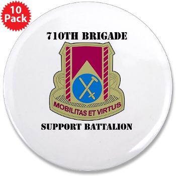 710BSB - M01 - 01 - DUI - 710th Bde - Support Bn with Text - 3.5" Button (10 pack)