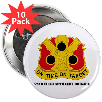 72FAB - M01 - 01 - DUI - 72nd Field Artillery Brigade with Text 2.25" Button (10 pack) - Click Image to Close