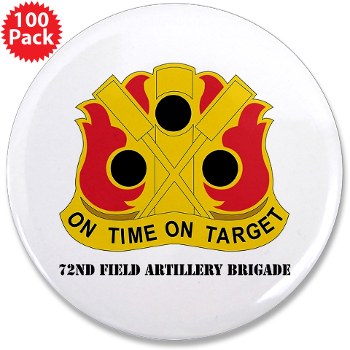 72FAB - M01 - 01 - DUI - 72nd Field Artillery Brigade with Text 3.5" Button (100 pack)