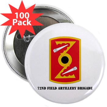 72FAB - M01 - 01 - SSI - 72nd Field Artillery Brigade with text 2.25" Button (100 pack)