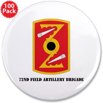 72FAB - M01 - 01 - SSI - 72nd Field Artillery Brigade with text 3.5" Button (100 pack)