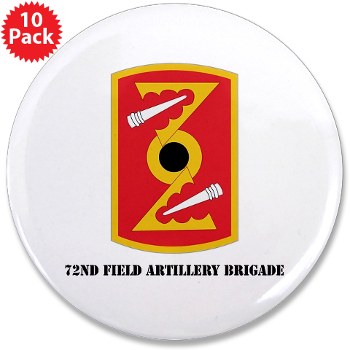 72FAB - M01 - 01 - SSI - 72nd Field Artillery Brigade with text 3.5" Button (10 pack) - Click Image to Close