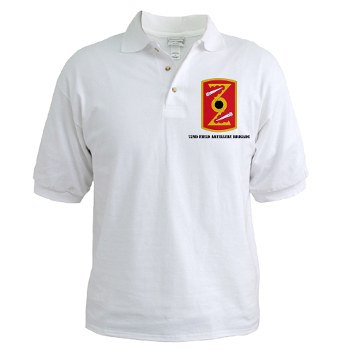 72FAB - A01 - 04 - SSI - 72nd Field Artillery Brigade with text Golf Shirt