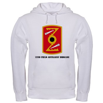 72FAB - A01 - 03 - SSI - 72nd Field Artillery Brigade with text Hooded Sweatshirt