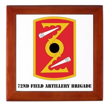 72FAB - M01 - 03 - SSI - 72nd Field Artillery Brigade with text Keepsake Box