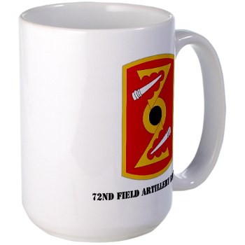 72FAB - M01 - 03 - SSI - 72nd Field Artillery Brigade with text Large Mug - Click Image to Close
