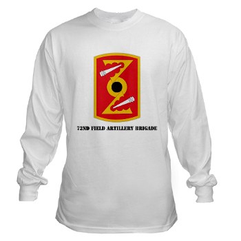 72FAB - A01 - 03 - SSI - 72nd Field Artillery Brigade with text Long Sleeve T-Shirt - Click Image to Close
