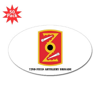 72FAB - M01 - 01 - SSI - 72nd Field Artillery Brigade with text Sticker (Oval 50 pk)