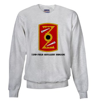 72FAB - A01 - 03 - SSI - 72nd Field Artillery Brigade with text Sweatshirt - Click Image to Close