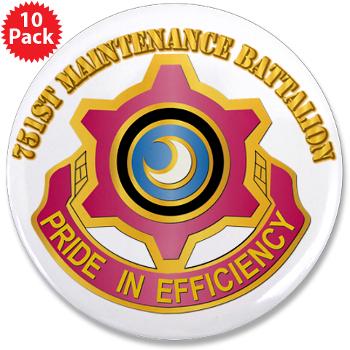 751MB - M01 - 01 - DUI - 751st Maintenance Battalion with Text - 3.5" Button (10 pack)