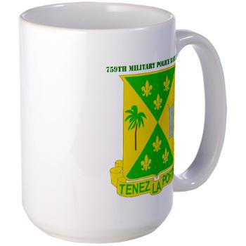 759MPB - M01 - 03 - DUI - 759th Military Police Bn with Text - Large Mug
