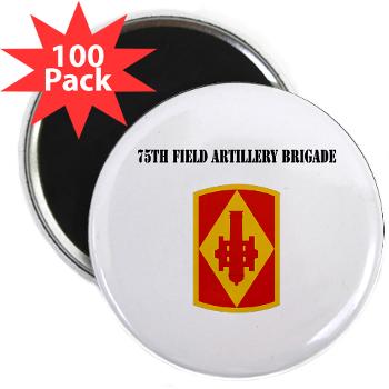 75FAB - M01 - 01 - SSI - 75th Field Artillery Brigade with Text - 2.25" Magnet (100 pack)