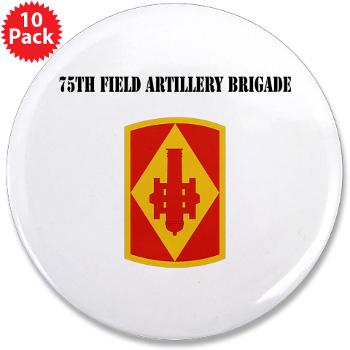 75FAB - M01 - 01 - SSI - 75th Field Artillery Brigade with Text - 3.5" Button (10 pack)