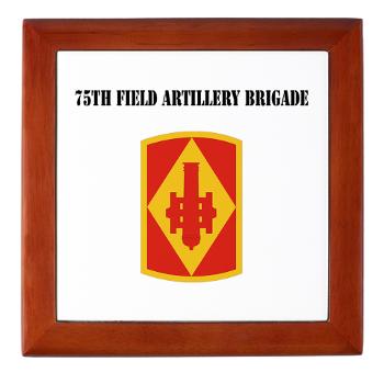 75FAB - M01 - 03 - SSI - 75th Field Artillery Brigade with Text - Keepsake Box