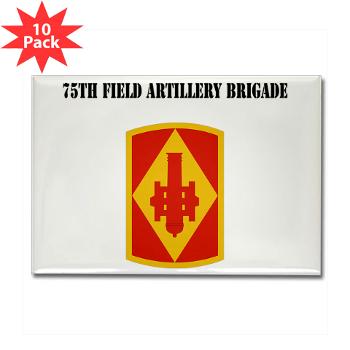 75FAB - M01 - 01 - SSI - 75th Field Artillery Brigade with Text - Rectangle Magnet (10 pack)